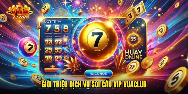 Giới thiệu dịch vụ soi cầu VIP vuaclub