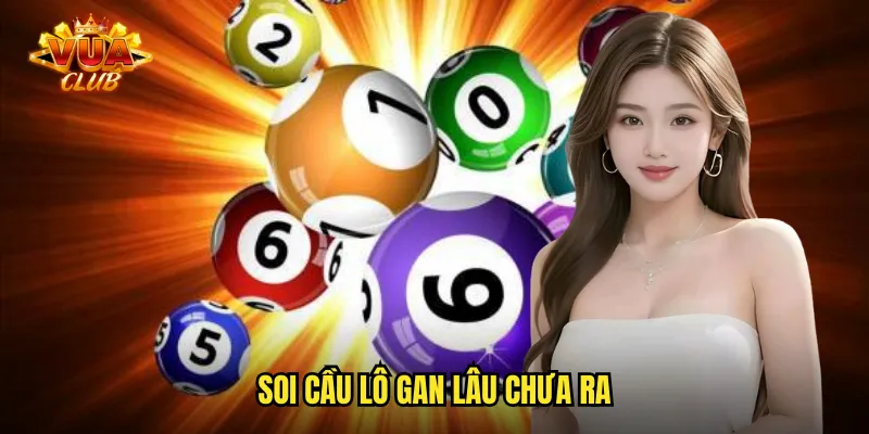 soi cầu lô gan lâu chưa ra