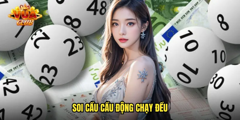 soi cầu cầu động chạy đều