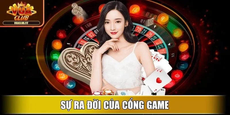 Sự ra đời của cổng game